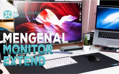 Mengenal Fungsi Monitor Extend