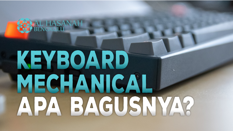 Keyboard Mechanical, Apa Bagusnya?